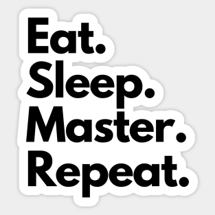 Eat Sleep Master Repeat Sticker